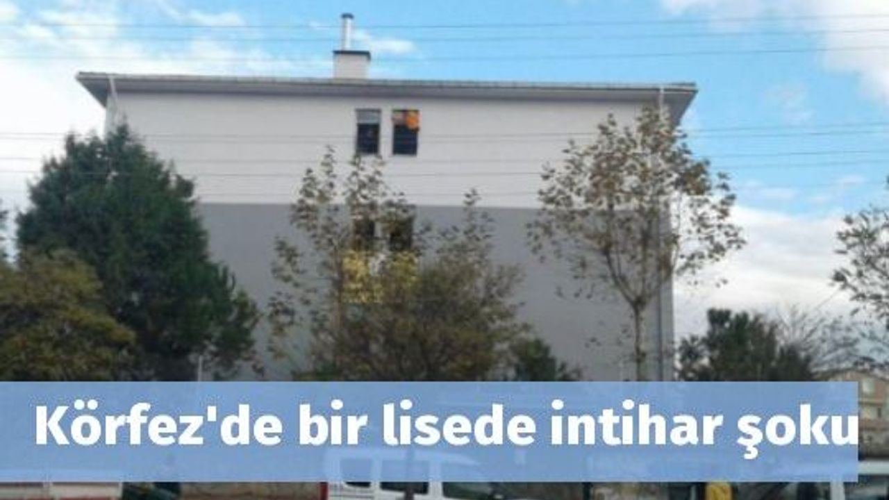 Körfez'de bir lisede intihar şoku