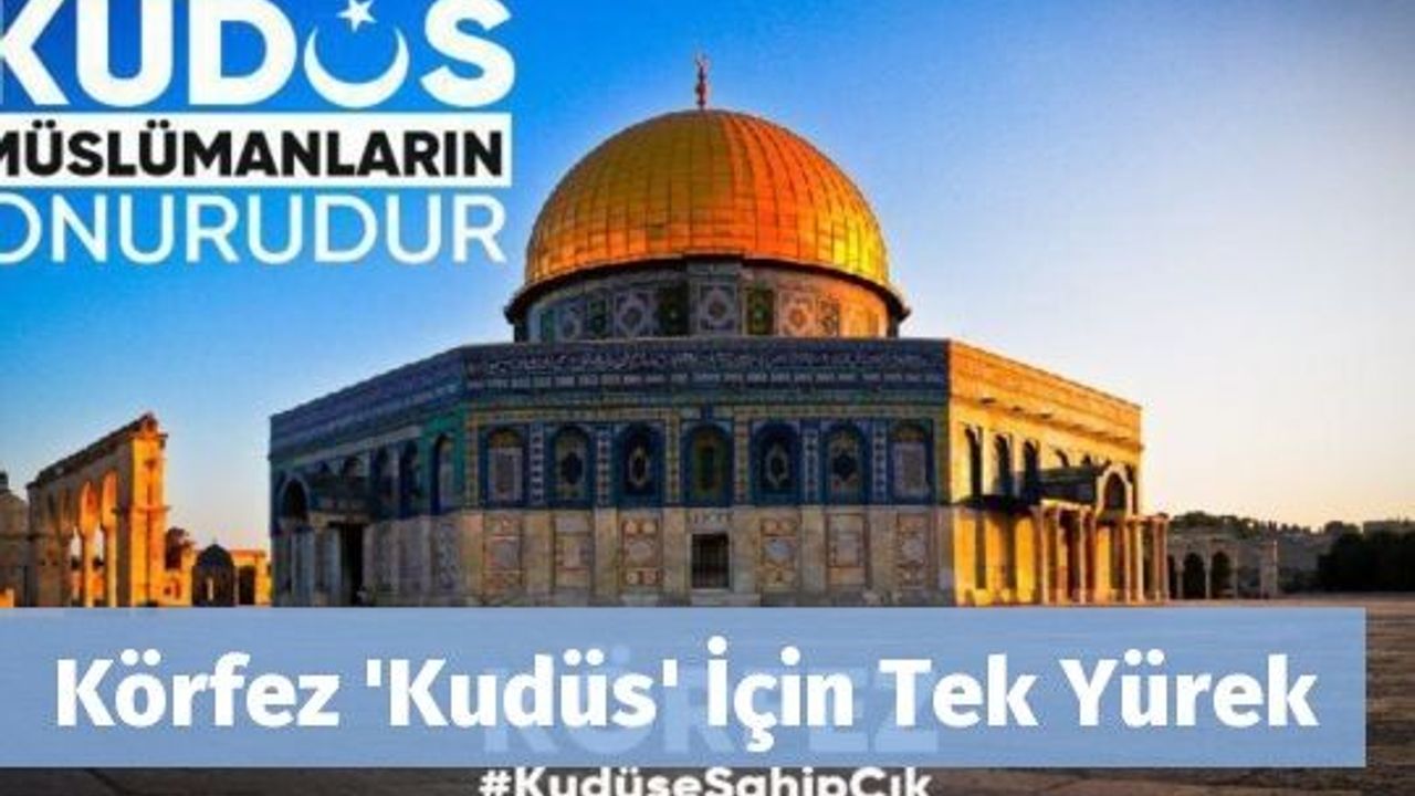 Körfez 'Kudüs' İçin Tek Yürek