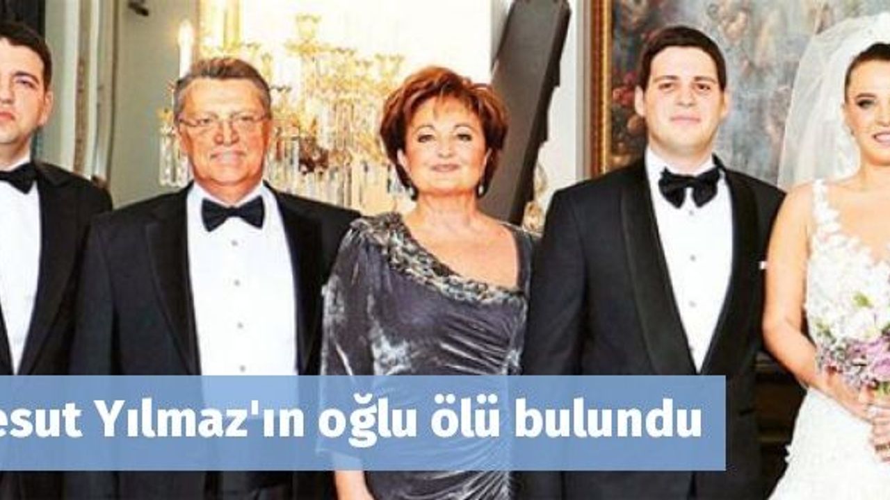 Mesut Yılmaz'ın oğlu ölü bulundu