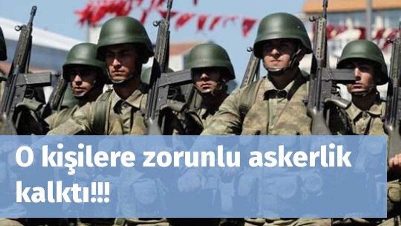 O kişilere zorunlu askerlik kalktı!!!