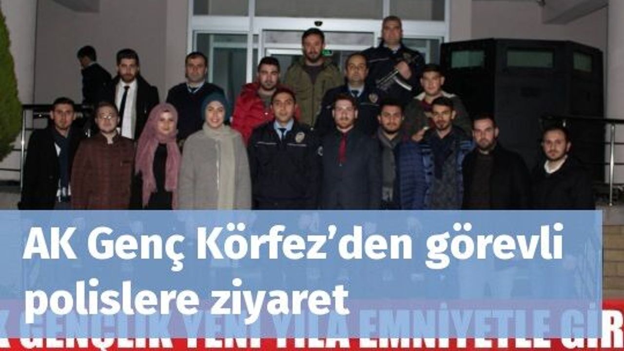 AK Genç Körfez’den görevli polislere ziyaret