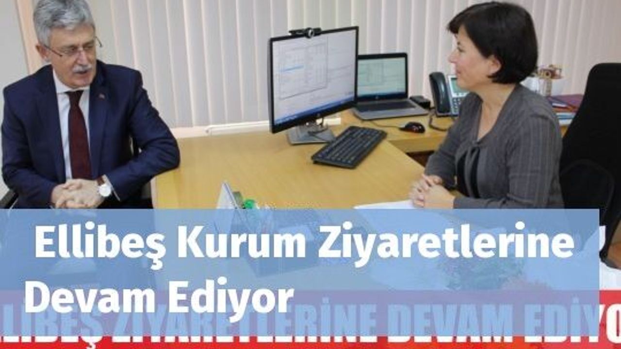  Ellibeş Kurum Ziyaretlerine Devam Ediyor