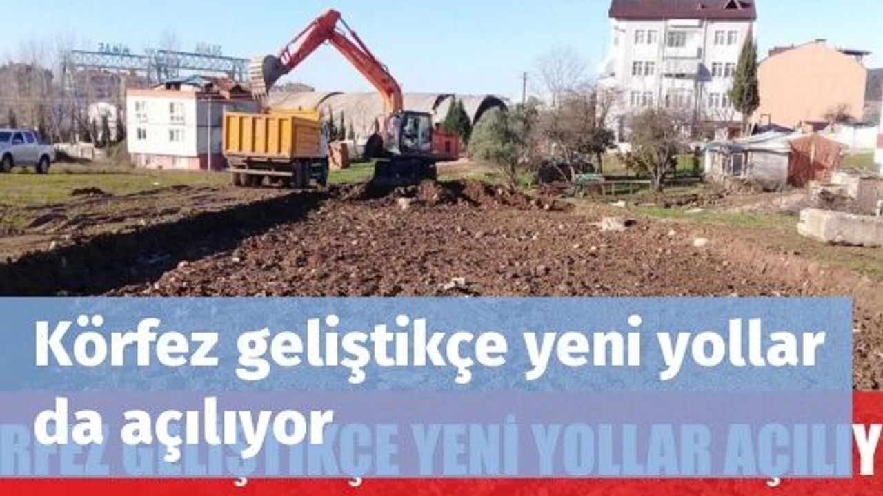 Körfez geliştikçe yeni yollar da açılıyor