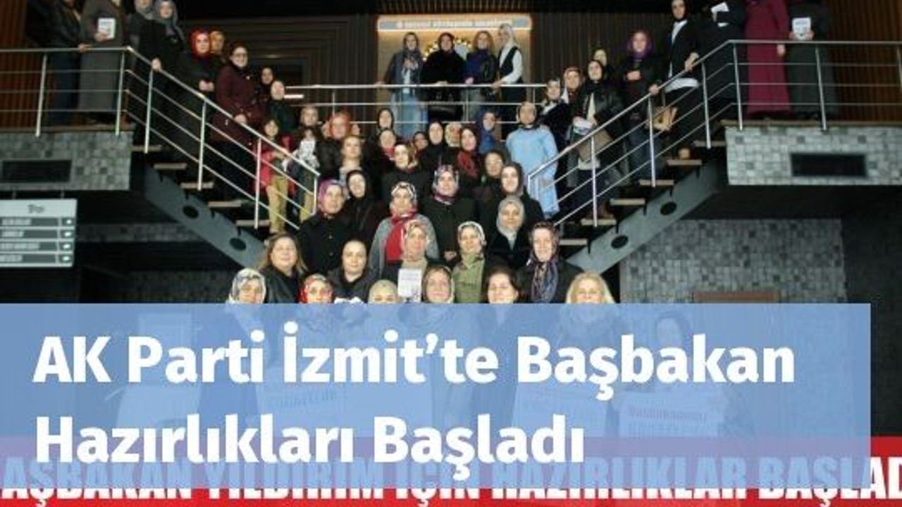 AK Parti İzmit’te Başbakan Hazırlıkları Başladı
