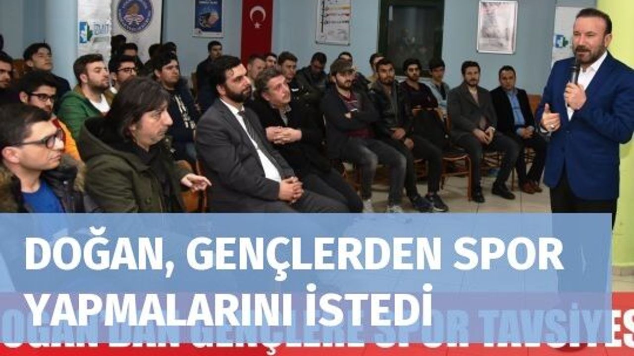 DOĞAN, GENÇLERDEN SPOR YAPMALARINI İSTEDİ