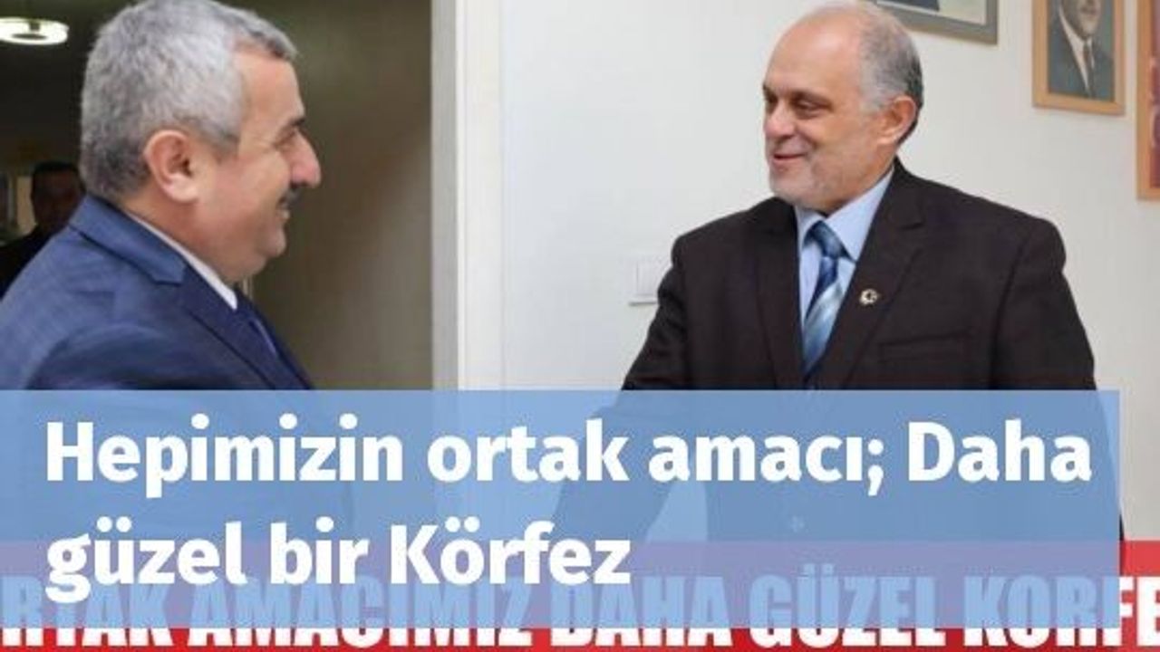 Hepimizin ortak amacı; Daha güzel bir Körfez