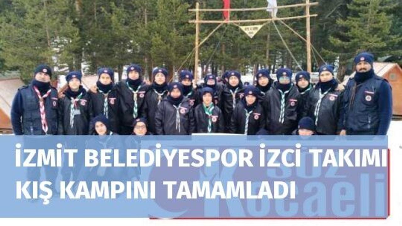 İZMİT BELEDİYESPOR İZCİ TAKIMI KIŞ KAMPINI TAMAMLADI