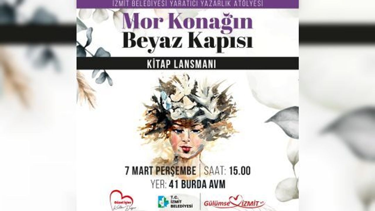 İzmitli kadınların, eseri ‘Mor Konağın Beyaz Kapısı’   isimli kitabın lansmanı yapılacak