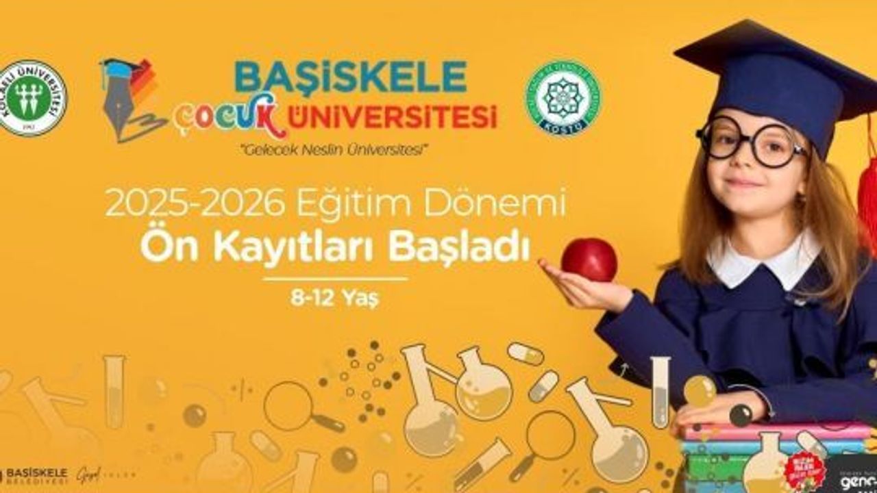 BAŞİSKELE ÇOCUK ÜNİVERSİTESİ, EĞİTİM-ÖĞRETİM, YILI İÇİN ÖN KAYITLARA BAŞLADI