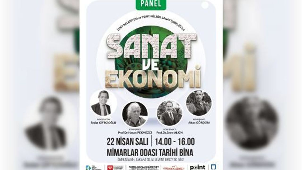 İZMİT'TE SANAT VE EKONOMİ PANELİ ETKİNLİĞİ DÜZENLENECEK