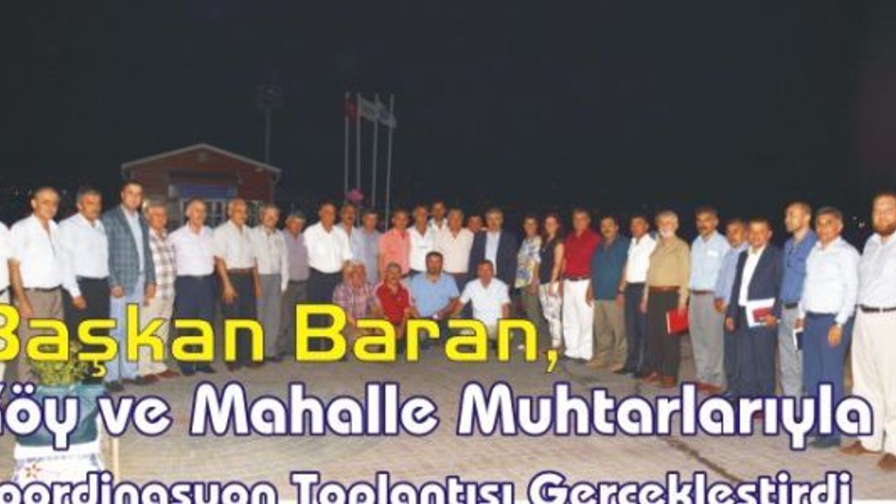  Başkan Baran, Köy ve Mahalle Muhtarlarıyla Koordinasyon Toplantısı Gerçekleştirdi