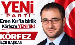 Yeni Parti Körfez’de İlçe Başkanlığına Eren Kır Seçildi