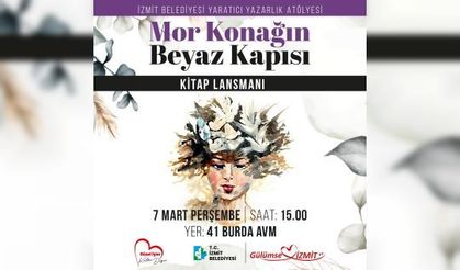 İzmitli kadınların, eseri ‘Mor Konağın Beyaz Kapısı’   isimli kitabın lansmanı yapılacak