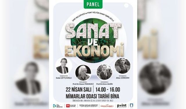 İZMİT'TE SANAT VE EKONOMİ PANELİ ETKİNLİĞİ DÜZENLENECEK
