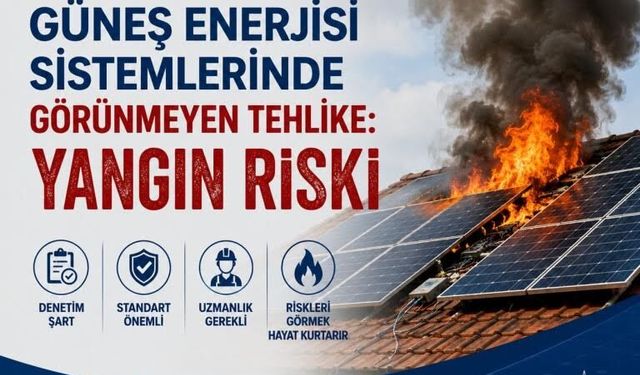 Güneş Enerjisi Sistemlerinde Yangın Riski