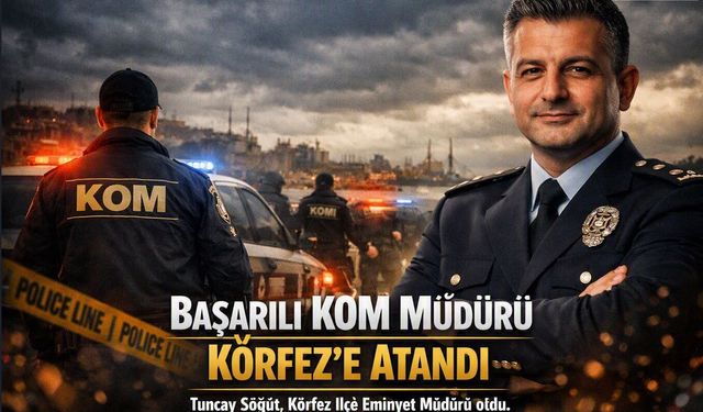 Körfez İlçe Emniyet Müdürlüğü’ne Tuncay Söğüt Atandı