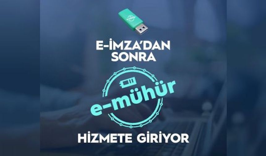Elektronik Mühür uygulaması, geliyor
