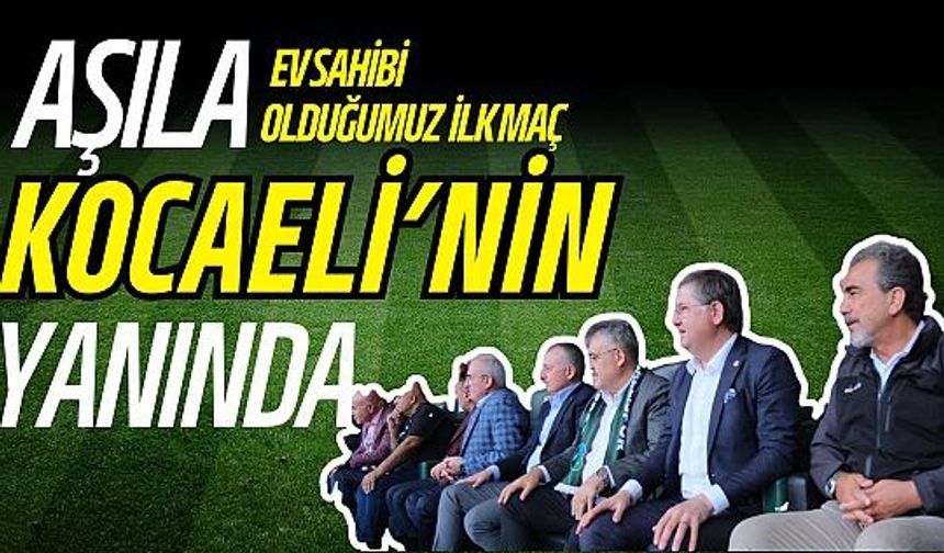 Aşıla; Kocaelispor’un yanında