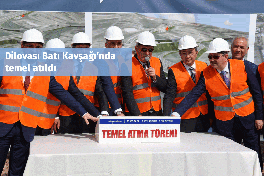 Dilovası Batı Kavşağı’nda temel atıldı